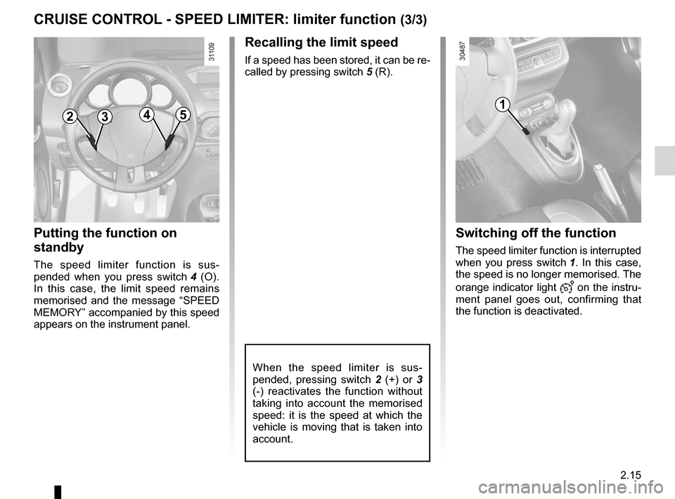 RENAULT WIND 2012 1.G Manual PDF JauneNoirNoir texte
2.15
ENG_UD11193_1
Régulateur-limiteur de vitesse : fonction limiteur (E33 - X33 - Rena\
ult)
ENG_NU_865-6_E33_Renault_2
cRUISE coNtRoL - SPEED LIMItER: limiter function (3/3)
1 RENAULT WIND 2012 1.G Manual PDF JauneNoirNoir texte
2.15
ENG_UD11193_1
Régulateur-limiteur de vitesse : fonction limiteur (E33 - X33 - Rena\
ult)
ENG_NU_865-6_E33_Renault_2
cRUISE coNtRoL - SPEED LIMItER: limiter function (3/3)
1