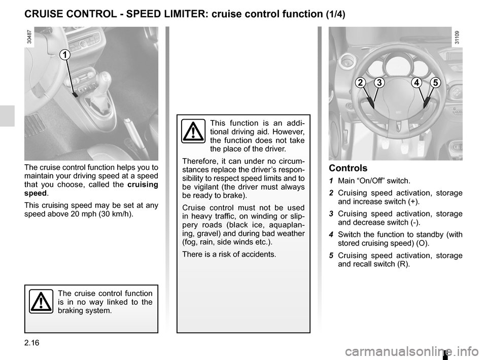 RENAULT WIND 2012 1.G Owners Manual cruise control ........................................ (up to the end of the DU)
cruise control-speed limiter................... (up to the end of the DU)
driving  ...................................