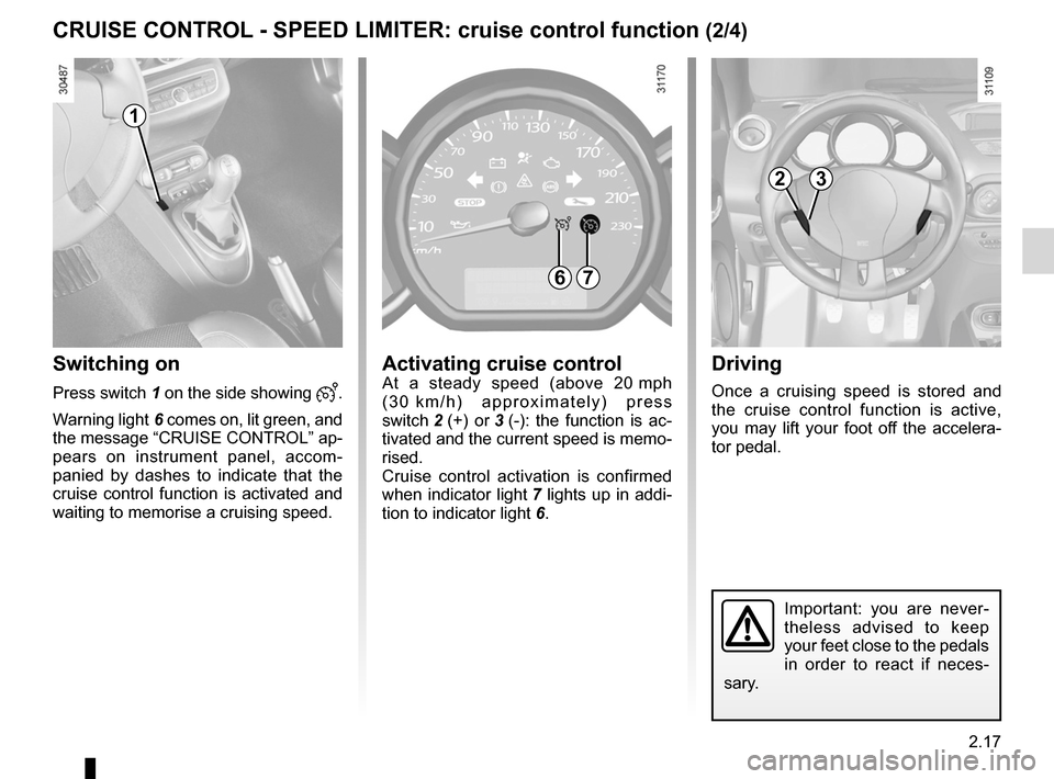 RENAULT WIND 2012 1.G Manual Online JauneNoirNoir texte
2.17
ENG_UD11194_1
Régulateur-limiteur de vitesse : fonction régulateur (E33 - X33 -\
Renault)
ENG_NU_865-6_E33_Renault_2
cRUISE coNtRoL - SPEED LIMItER: cruise control functi RENAULT WIND 2012 1.G Manual Online JauneNoirNoir texte
2.17
ENG_UD11194_1
Régulateur-limiteur de vitesse : fonction régulateur (E33 - X33 -\
Renault)
ENG_NU_865-6_E33_Renault_2
cRUISE coNtRoL - SPEED LIMItER: cruise control functi