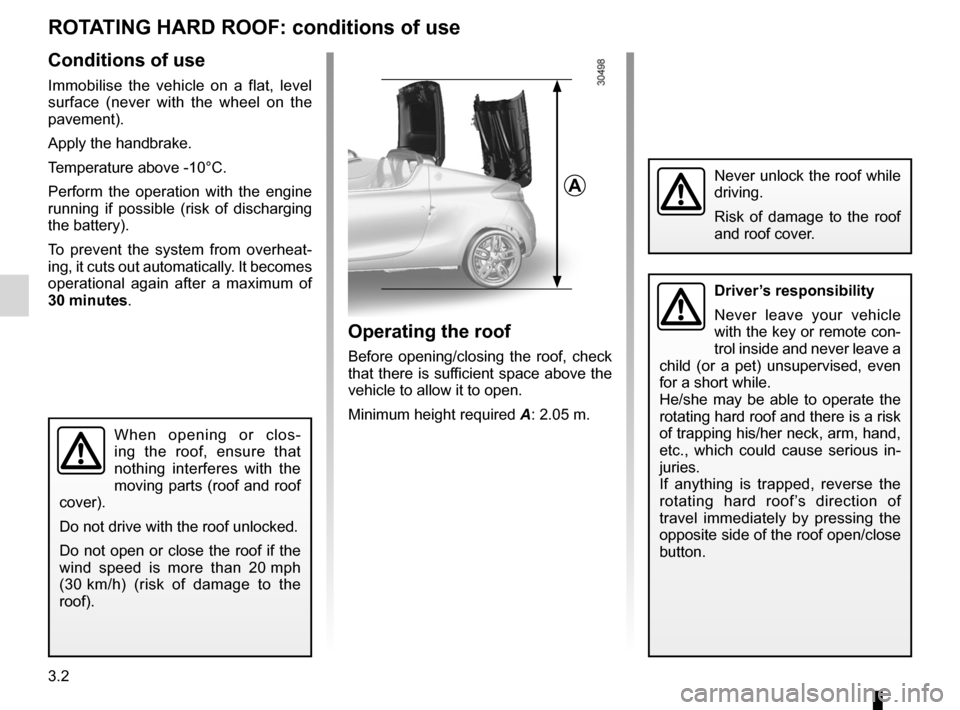 RENAULT WIND 2012 1.G Owners Manual 3.2
ENG_UD20475_2
Toit rigide escamotable : condition d’utilisation (E33 - X33 - Renaul\
t)
ENG_NU_865-6_E33_Renault_3
Rotating hard roof
Rotating HaRD RooF:  conditions of use
Conditions of use
Imm