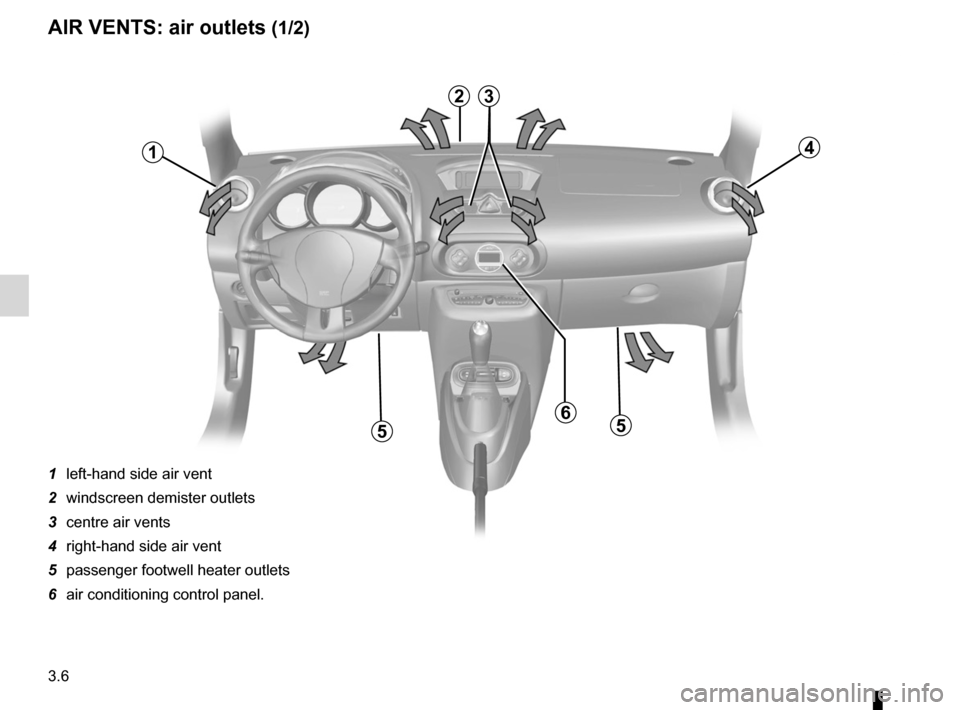 RENAULT WIND 2012 1.G Manual Online air vents ................................................ (up to the end of the DU)
3.6
ENG_UD20477_2
Aérateurs (sorties d’air) (E33 - X33 - Renault)ENG_NU_865-6_E33_Renault_3
Jaune NoirNoir texte