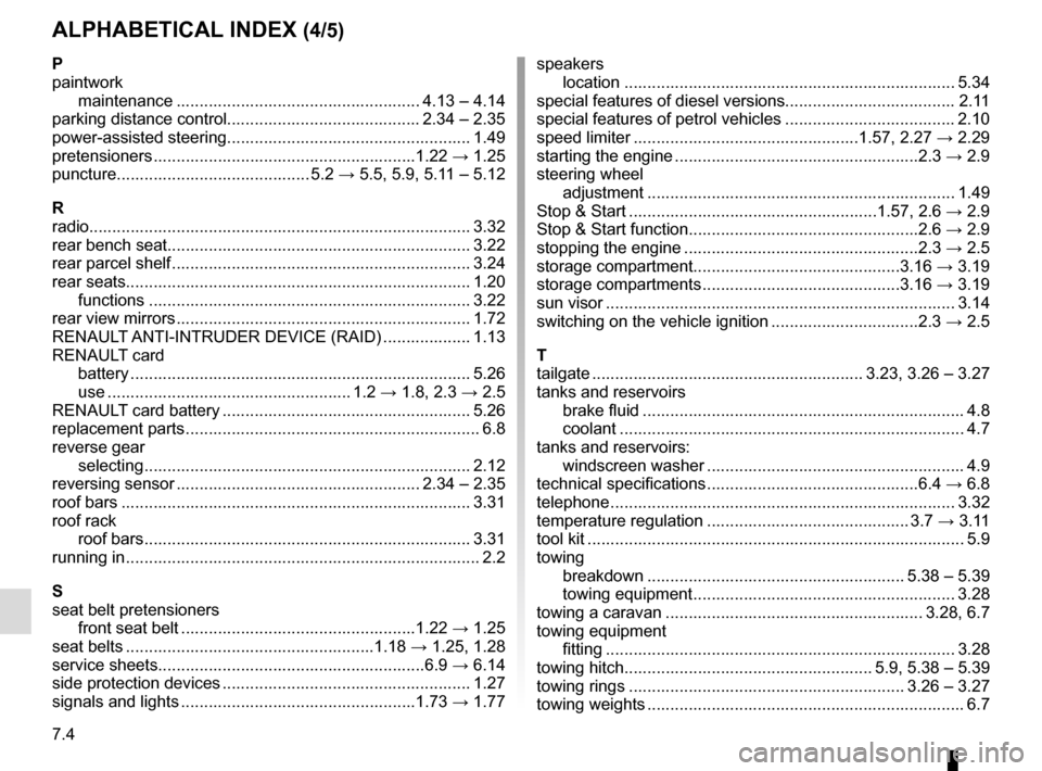 RENAULT CLIO 2015 X98 / 4.G User Guide 7.4
ALPHABETICAL INDEX (4/5)
P
paintworkmaintenance ..................................................... 4.13 – 4.14
parking distance control.......................................... 2.34 – 2.35