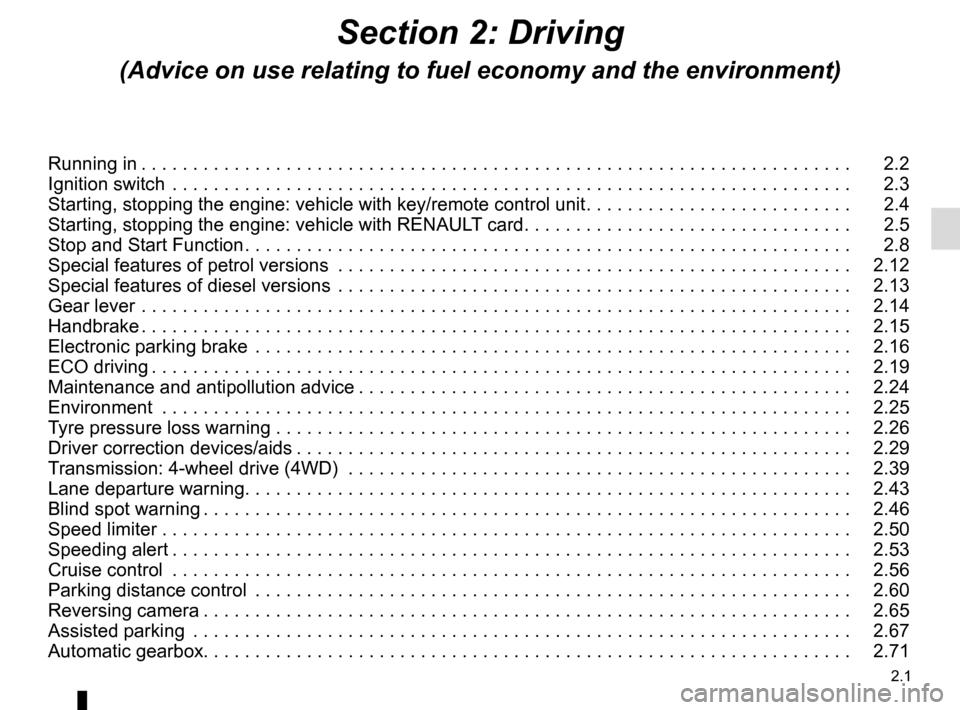 RENAULT KADJAR 2015 1.G User Guide 2.1
Section 2: Driving
(Advice on use relating to fuel economy and the environment)
Running in . . . . . . . . . . . . . . . . . . . . . . . . . . . . . . . . . . . . \
. . . . . . . . . . . . . . . .