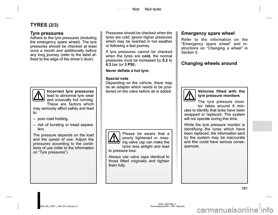 RENAULT KOLEOS 2015 1.G Owners Manual JauneNoir Noir texte
181
ENG_UD21006_4
Pneumatiques (X45 - H45 - Renault) ENG_NU_1057-1_H45_Ph3_Renault_5
Emergency spare wheel
Refer to the information on the
“Emergency spare wheel” and in-
str RENAULT KOLEOS 2015 1.G Owners Manual JauneNoir Noir texte
181
ENG_UD21006_4
Pneumatiques (X45 - H45 - Renault) ENG_NU_1057-1_H45_Ph3_Renault_5
Emergency spare wheel
Refer to the information on the
“Emergency spare wheel” and in-
str