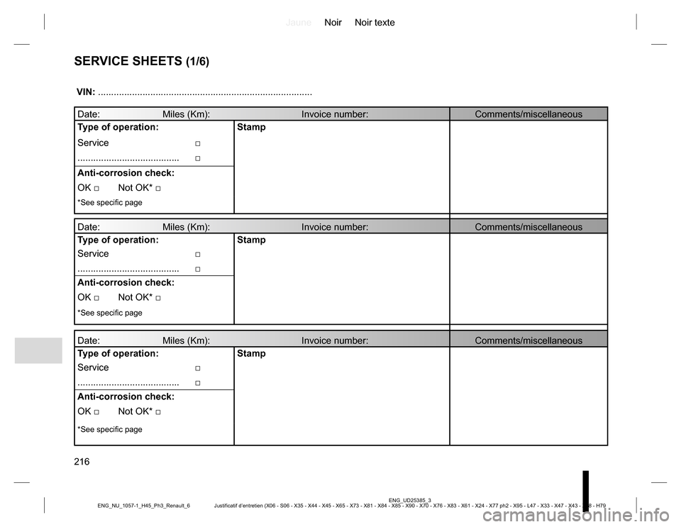 RENAULT KOLEOS 2015 1.G Owners Manual JauneNoir Noir texte
216
ENG_UD25385_3
Justificatif d’entretien (X06 - S06 - X35 - X44 - X45 - X65 - X73 - X81 - X84 - X85 - X90 - X70 - X76 - X83 - X61 - X24 - X77 ph2 - X95 - L47 - X33 - X47 - X43