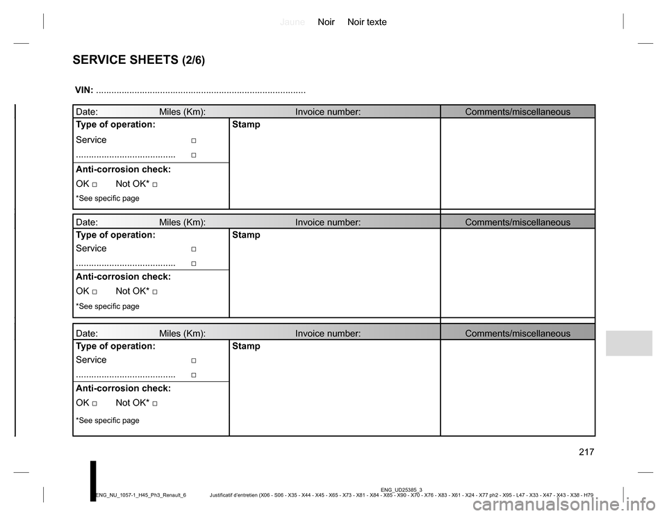 RENAULT KOLEOS 2015 1.G Owners Manual JauneNoir Noir texte
217
ENG_UD25385_3
Justificatif d’entretien (X06 - S06 - X35 - X44 - X45 - X65 - X73 - X81 - X84 - X85 - X90 - X70 - X76 - X83 - X61 - X24 - X77 ph2 - X95 - L47 - X33 - X47 - X43