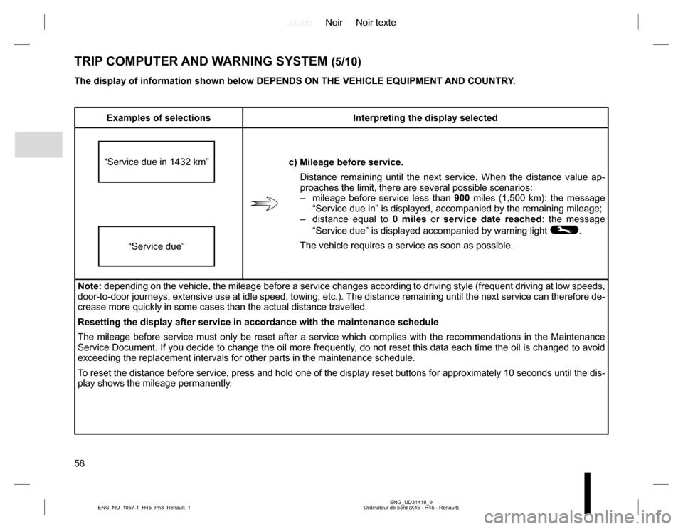 RENAULT KOLEOS 2015 1.G Owners Manual JauneNoir Noir texte
58
ENG_UD31418_9
Ordinateur de bord (X45 - H45 - Renault) ENG_NU_1057-1_H45_Ph3_Renault_1
TRIP COMPUTER AND WARNING SYSTEM (5/10)
Examples of selections Interpreting the display s RENAULT KOLEOS 2015 1.G Owners Manual JauneNoir Noir texte
58
ENG_UD31418_9
Ordinateur de bord (X45 - H45 - Renault) ENG_NU_1057-1_H45_Ph3_Renault_1
TRIP COMPUTER AND WARNING SYSTEM (5/10)
Examples of selections Interpreting the display s