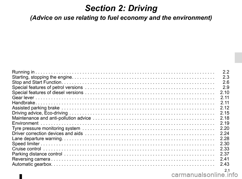 RENAULT MEGANE COUPE 2015 X95 / 3.G Owners Manual 2.1
Section 2: Driving
(Advice on use relating to fuel economy and the environment)
Running in . . . . . . . . . . . . . . . . . . . . . . . . . . . . . . . . . . . . \. . . . . . . . . . . . . . . .