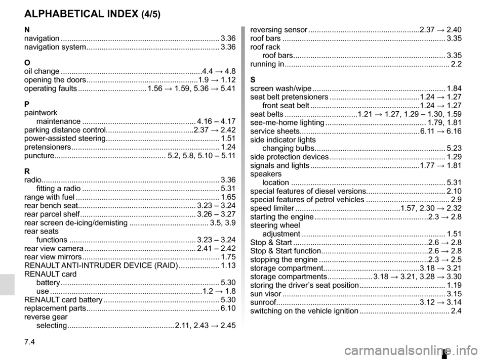 RENAULT MEGANE SPORT TOURER 2015 X95 / 3.G Service Manual 7.4
ALPHABETICAL INDEX (4/5)
N
navigation .............................................................\
............. 3.36
navigation system ..........................................................