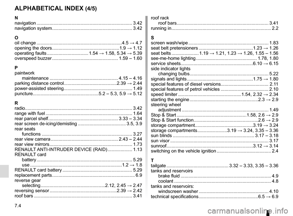 RENAULT SCENIC 2015 J95 / 3.G Owners Manual 7.4
ALPHABETICAL INDEX (4/5)
N
navigation .............................................................\
............. 3.42
navigation system ..........................................................