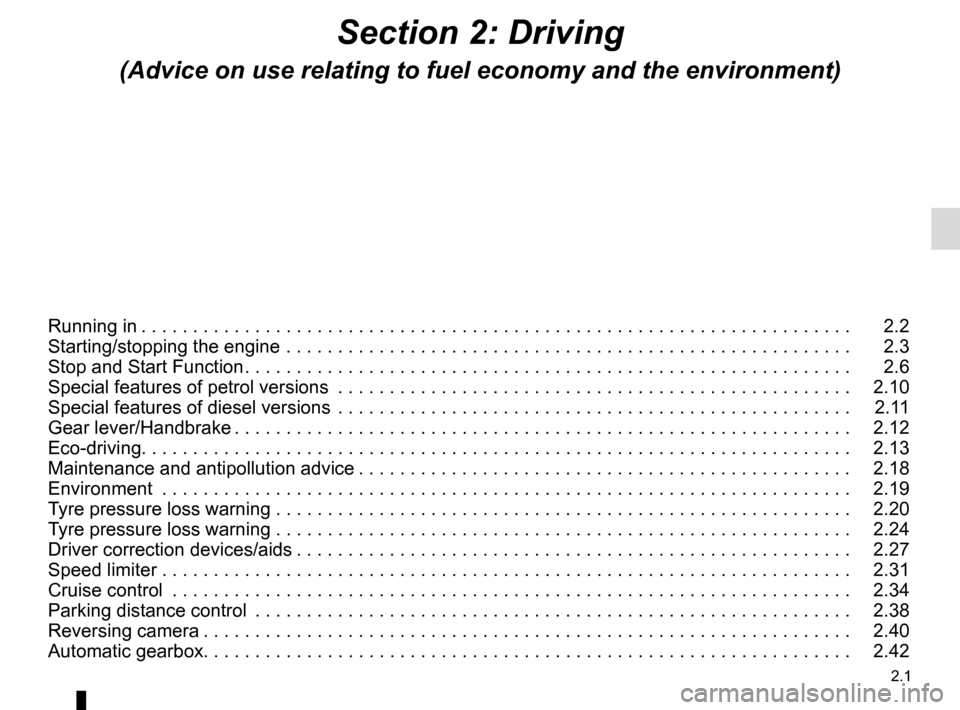 RENAULT CLIO 2016 X98 / 4.G Owners Manual 2.1
Section 2: Driving
(Advice on use relating to fuel economy and the environment)
Running in . . . . . . . . . . . . . . . . . . . . . . . . . . . . . . . . . . . . \. . . . . . . . . . . . . . . .