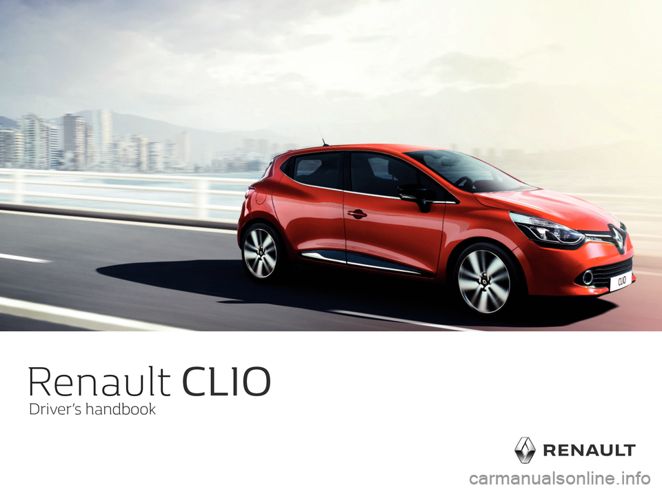 RENAULT CLIO SPORT TOURER 2016 X98 / 4.G Owners Manual Renault CLIO
Driver’s handbook                               