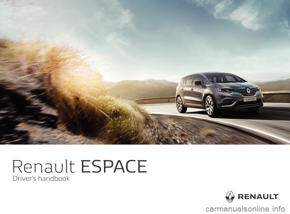 RENAULT ESPACE 2016 5.G Owners Manual Renault ESPACE
Driver’s handbook                        