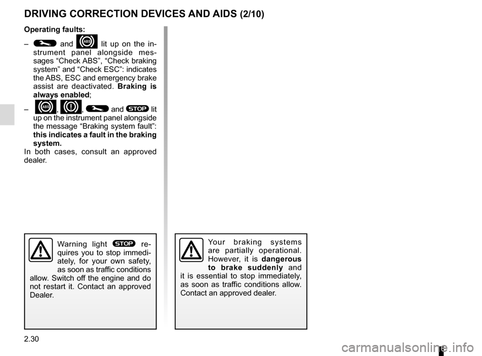 RENAULT KADJAR 2016 1.G Owners Manual 2.30
DRIVING CORRECTION DEVICES AND AIDS (2/10)
Operating faults:
–
© and x lit up on the in-
strument panel alongside mes-
sages “Check ABS”, “Check braking
system” and “Check ESC”: RENAULT KADJAR 2016 1.G Owners Manual 2.30
DRIVING CORRECTION DEVICES AND AIDS (2/10)
Operating faults:
–
© and x lit up on the in-
strument panel alongside mes-
sages “Check ABS”, “Check braking
system” and “Check ESC”:
