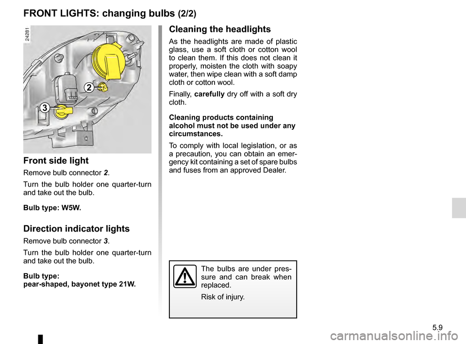 RENAULT KANGOO 2016 X61 / 2.G Owners Manual indicators ............................................................... (current page)
indicators: direction indicators  ........................................... (current page)
lights changing b