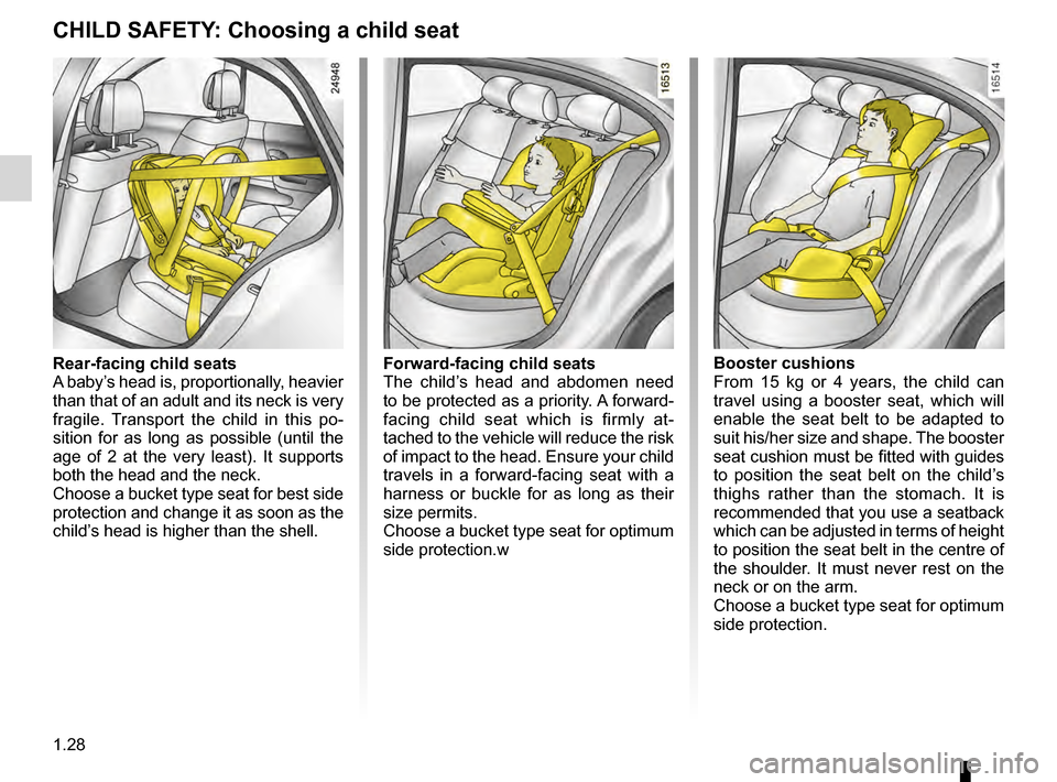 RENAULT KANGOO 2016 X61 / 2.G Owners Guide 1.28
ENG_UD7697_1
Sécurité enfants : généralités (X76 - Renault)
ENG_NU_854-2_X76LL_Renault_1
CHILD SAFETY : Choosing a child seat
Rear-facing child seats
A baby’s head is, proportionally, heav