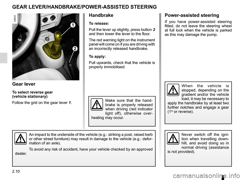 RENAULT KANGOO 2016 X61 / 2.G Manual PDF gear lever............................................................... (current page)
handbrake.............................................................. (current page)
power-assisted steering.