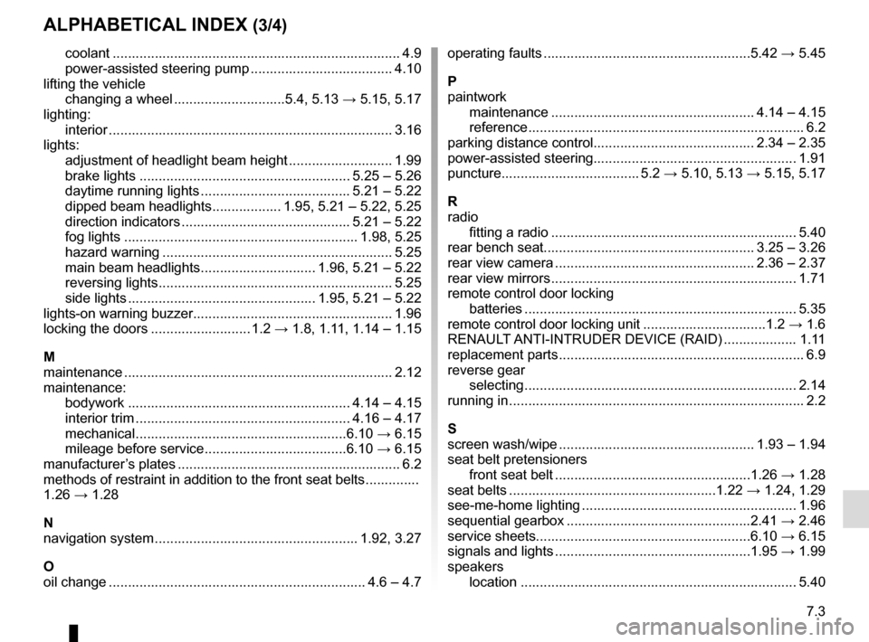 RENAULT MASTER 2016 X62 / 2.G Repair Manual 7.3
ALPHABETICAL INDEX (3/4)
coolant ................................................................\
........... 4.9
power-assisted steering pump ..................................... 4.10
lifting t