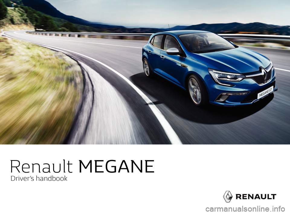 RENAULT MEGANE 2016 X95 / 3.G Owners Manual RenaultMEGANE
Drivers handbook                   