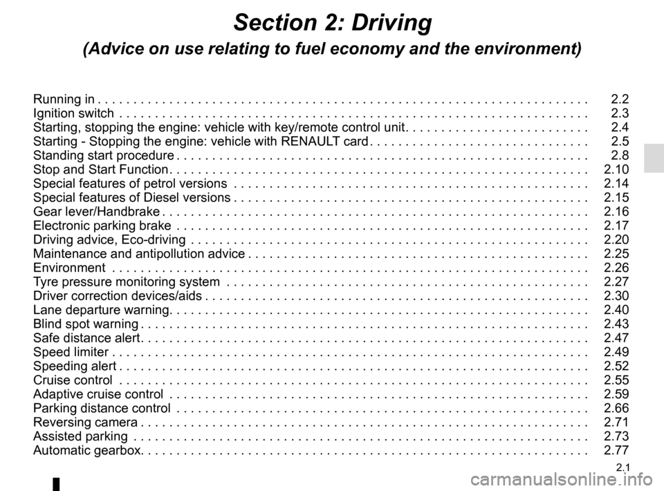 RENAULT MEGANE 2016 X95 / 3.G Owners Manual 2.1
Section 2: Driving
(Advice on use relating to fuel economy and the environment)
Running in . . . . . . . . . . . . . . . . . . . . . . . . . . . . . . . . . . . . \. . . . . . . . . . . . . . . .