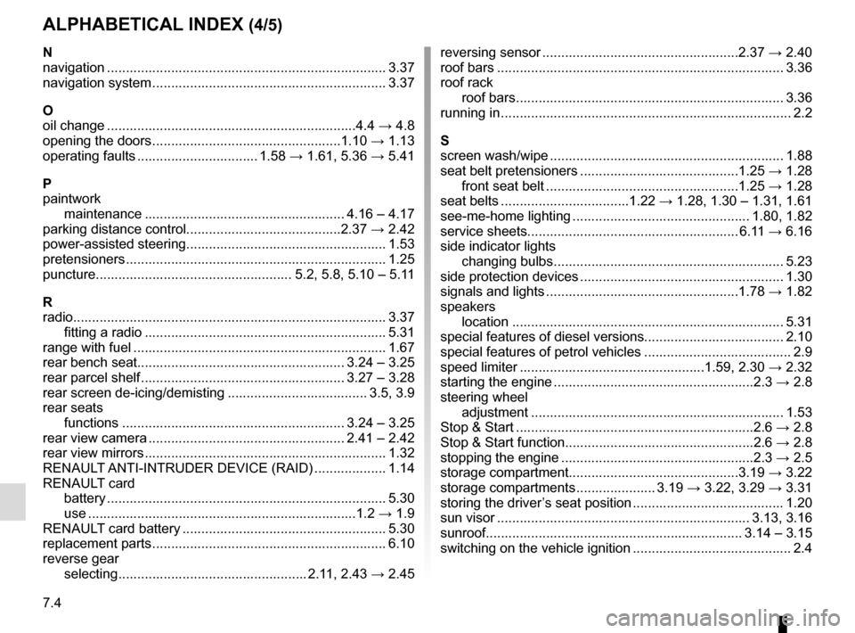 RENAULT MEGANE ESTATE 2016 X95 / 3.G Repair Manual 7.4
ALPHABETICAL INDEX (4/5)
N
navigation .............................................................\
............. 3.37
navigation system ..........................................................