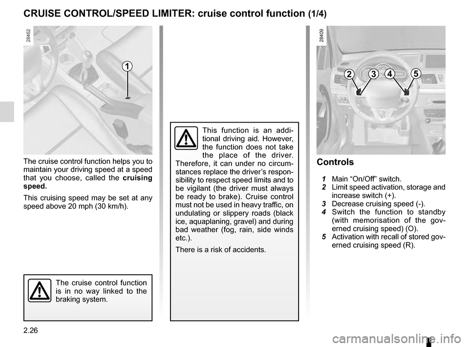 RENAULT MEGANE HATCHBACK 2016 X95 / 3.G User Guide cruise control ........................................ (up to the end of the DU)
cruise control-speed limiter................... (up to the end of the DU)
driving  ...................................