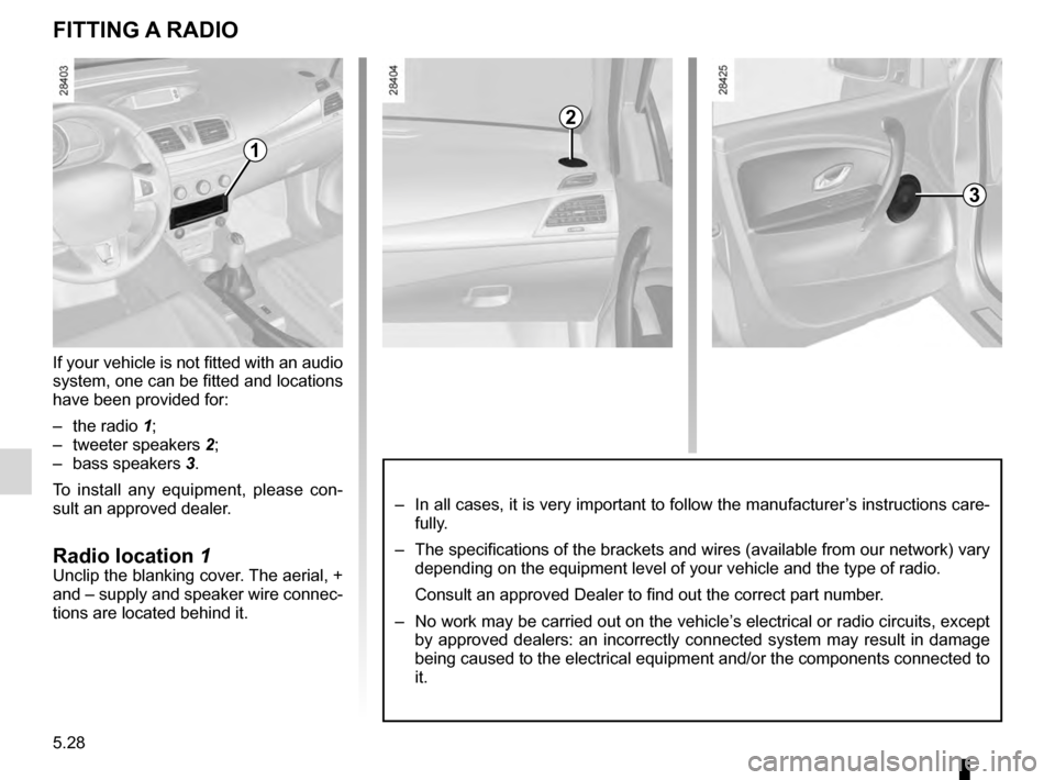 RENAULT MEGANE HATCHBACK 2016 X95 / 3.G Owners Manual fitting a radio ......................................... (up to the end of the DU)
speakers location  ........................................... (up to the end of the DU)
radio fitting a radio  ....