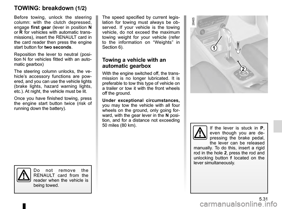 RENAULT MEGANE HATCHBACK 2016 X95 / 3.G Service Manual towingbreakdown  ...................................... (up to the end of the DU)
towing hitch........................................... (up to the end of the DU)
5.31
ENG_UD21558_3
Remorquage : dép