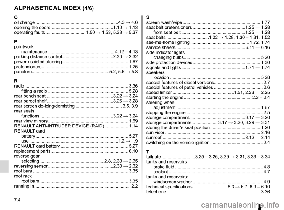 RENAULT MEGANE HATCHBACK 2016 X95 / 3.G User Guide 7.4
FRA_UD24011_10
Index (X95 - B95 - D95 - Renault)
ENG_NU_837-8_BDK95_Renault_7
Jaune NoirNoir texte
AlphAbeticAl index (4/6)
O
oil change ...........................................................