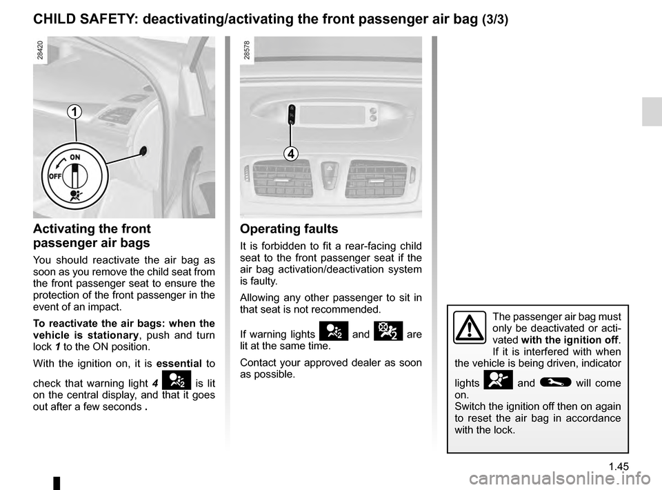 RENAULT MEGANE HATCHBACK 2016 X95 / 3.G User Guide air bagactivating the front passenger air bags  ............ (current page)
Jaune NoirNoir texte
1.45
ENG_UD18912_4
Sécurité enfants : désactivation/activation airbag passager ava\
nt (X95 - B95 - 