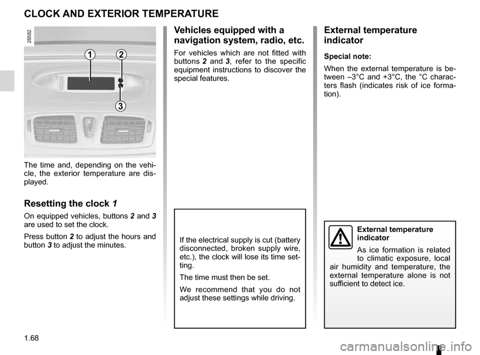 RENAULT MEGANE HATCHBACK 2016 X95 / 3.G Owners Manual clock ..................................................... (up to the end of the DU)
clock  ..................................................... (up to the end of the DU)
external temperature  .....