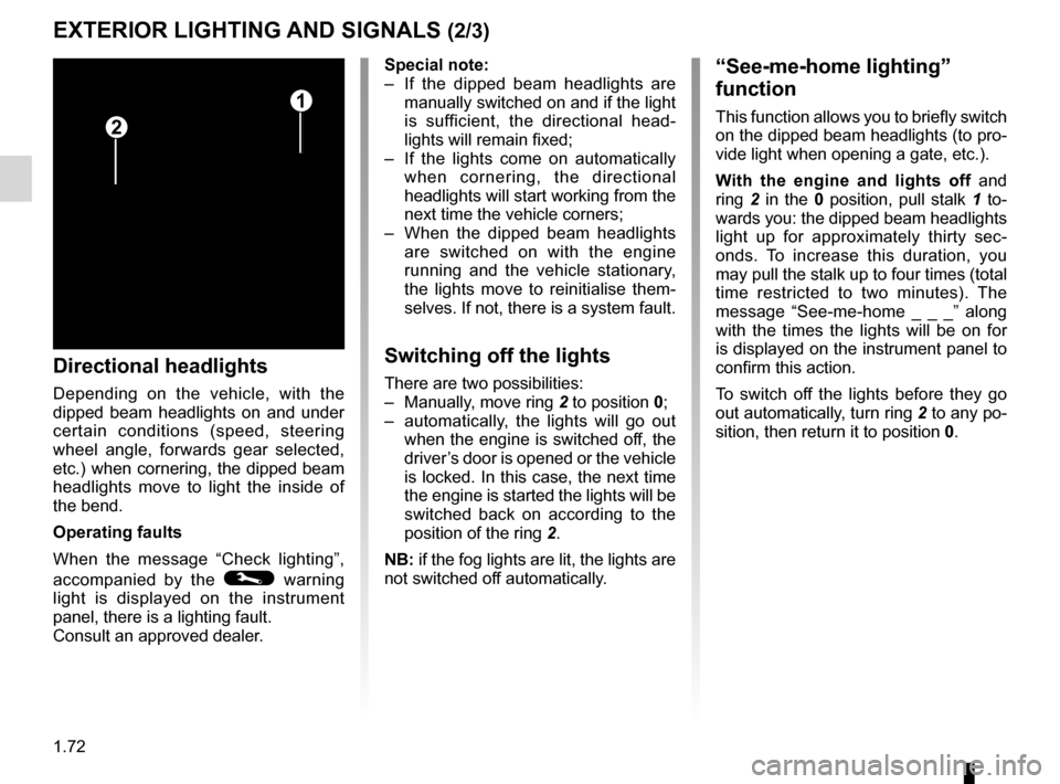 RENAULT MEGANE HATCHBACK 2016 X95 / 3.G User Guide lights:main beam headlights  ...................................... (current page)
warning buzzer  ...................................................... (current page)
see-me-home lighting  .........