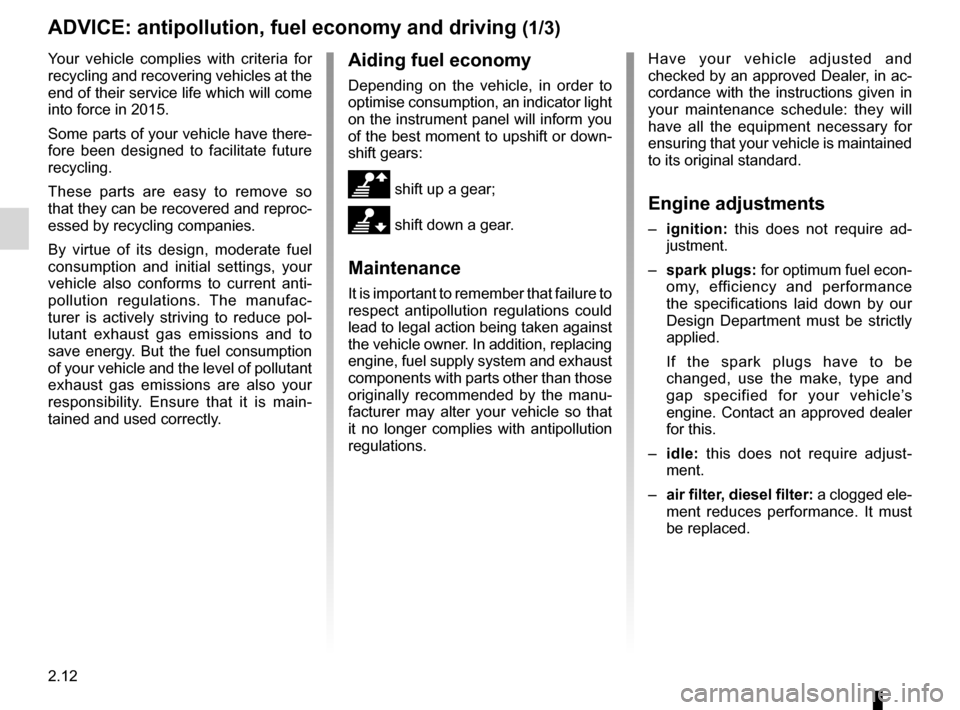 RENAULT MEGANE HATCHBACK 2016 X95 / 3.G User Guide driving ................................................... (up to the end of the DU)
fuel economy  ........................................ (up to the end of the DU)
advice on antipollution  ........