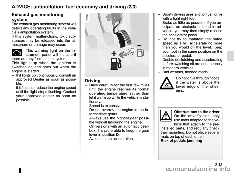 RENAULT MEGANE HATCHBACK 2016 X95 / 3.G Owners Manual JauneNoirNoir texte
2.13
ENG_UD20973_7
Conseils antipollution, économie de carburant, conduite (X45 - H45 -\
 X85 - B85 - C85 - S85 - X91 - X83 - X61 - F61 - K61 - K85 - X95 - B95 -\
 D95 - J95 - R95