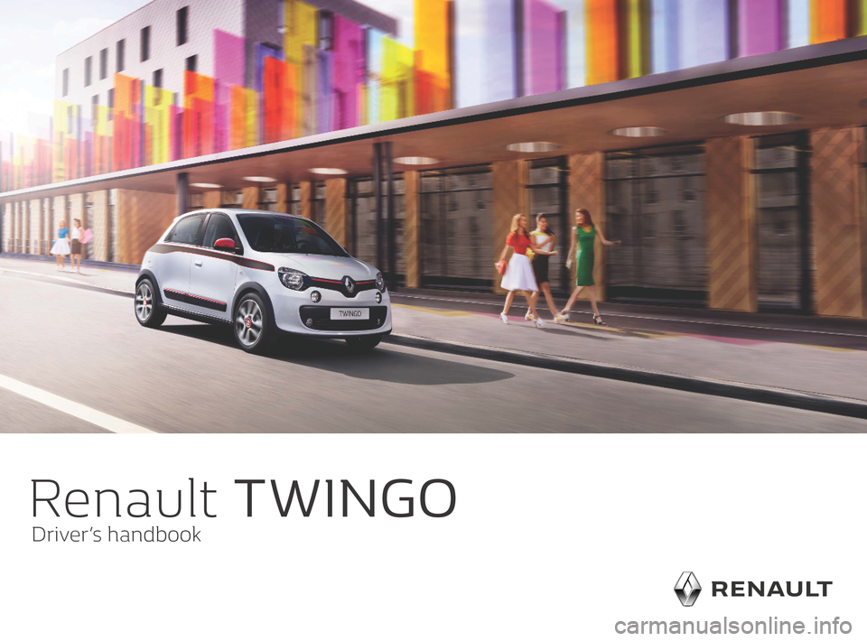 RENAULT TWINGO 2016 3.G Owners Manual Renault TWINGO 
Driver’s handbook       