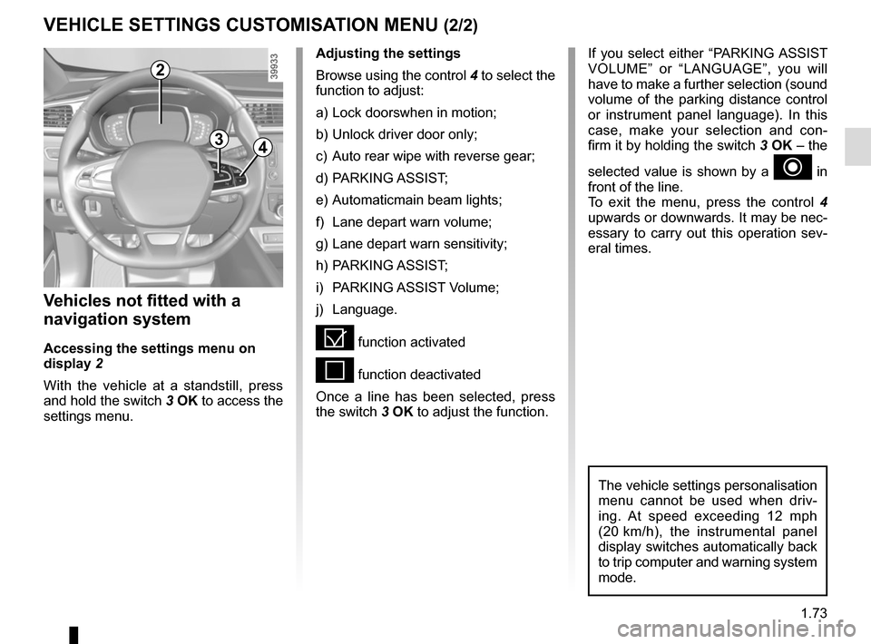 RENAULT KADJAR 2017 1.G Manual PDF 1.73
VEHICLE SETTINGS CUSTOMISATION MENU (2/2)
34
If you select either “PARKING ASSIST
VOLUME” or “LANGUAGE”, you will
have to make a further selection (sound
volume of the parking distance RENAULT KADJAR 2017 1.G Manual PDF 1.73
VEHICLE SETTINGS CUSTOMISATION MENU (2/2)
34
If you select either “PARKING ASSIST
VOLUME” or “LANGUAGE”, you will
have to make a further selection (sound
volume of the parking distance