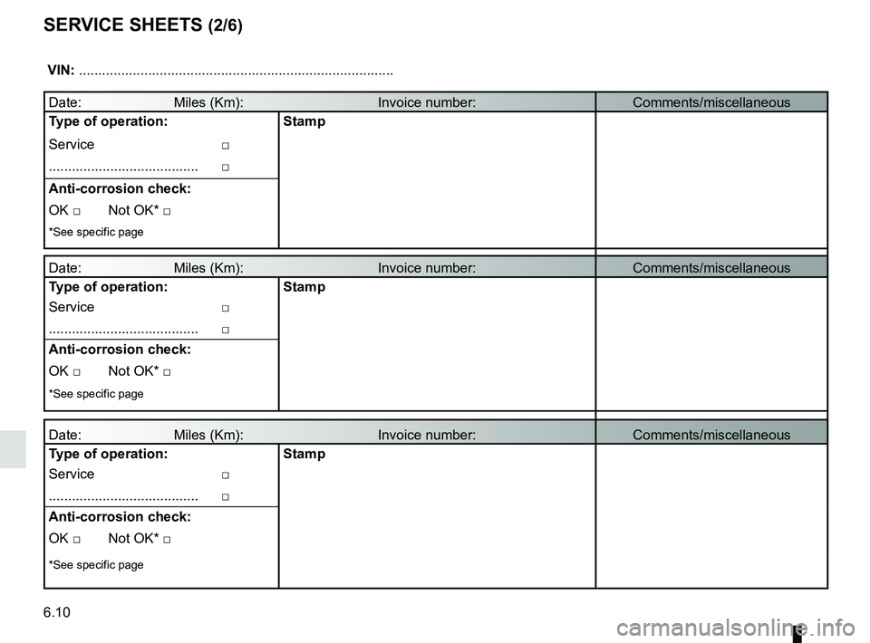 RENAULT KANGOO 2017 X61 / 2.G Owners Manual 6.10
SERVICE SHEETS (2/6)
 VIN: .......................................................................\
...........
Date:                        Miles (Km):                              \
     Invoic