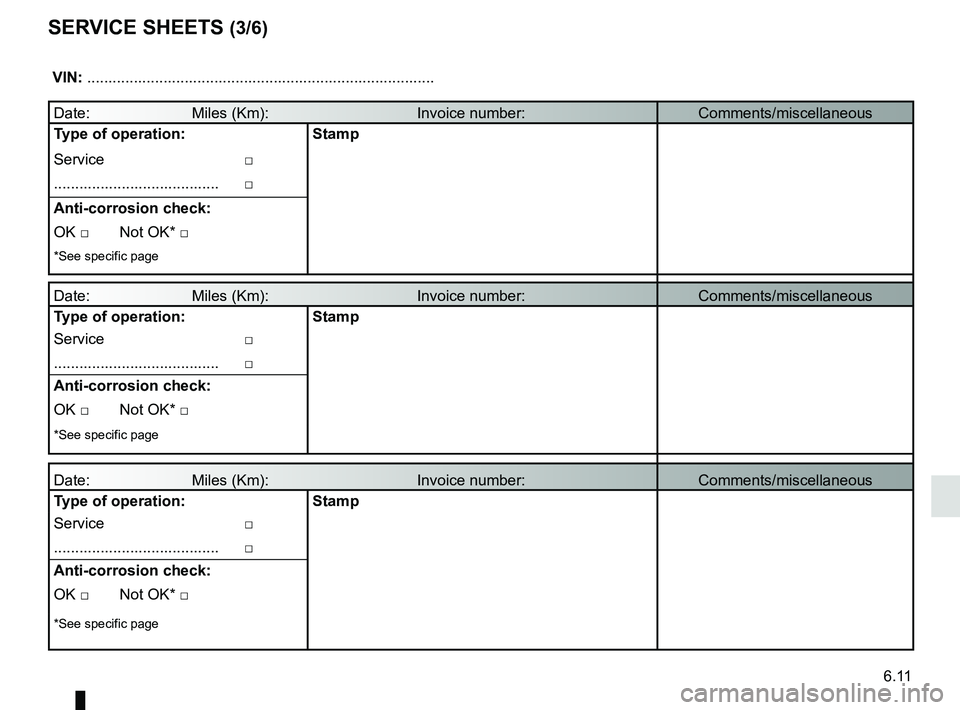 RENAULT KANGOO 2017 X61 / 2.G Owners Manual 6.11
SERVICE SHEETS (3/6)
 VIN: .......................................................................\
...........
Date:                        Miles (Km):                              \
     Invoic