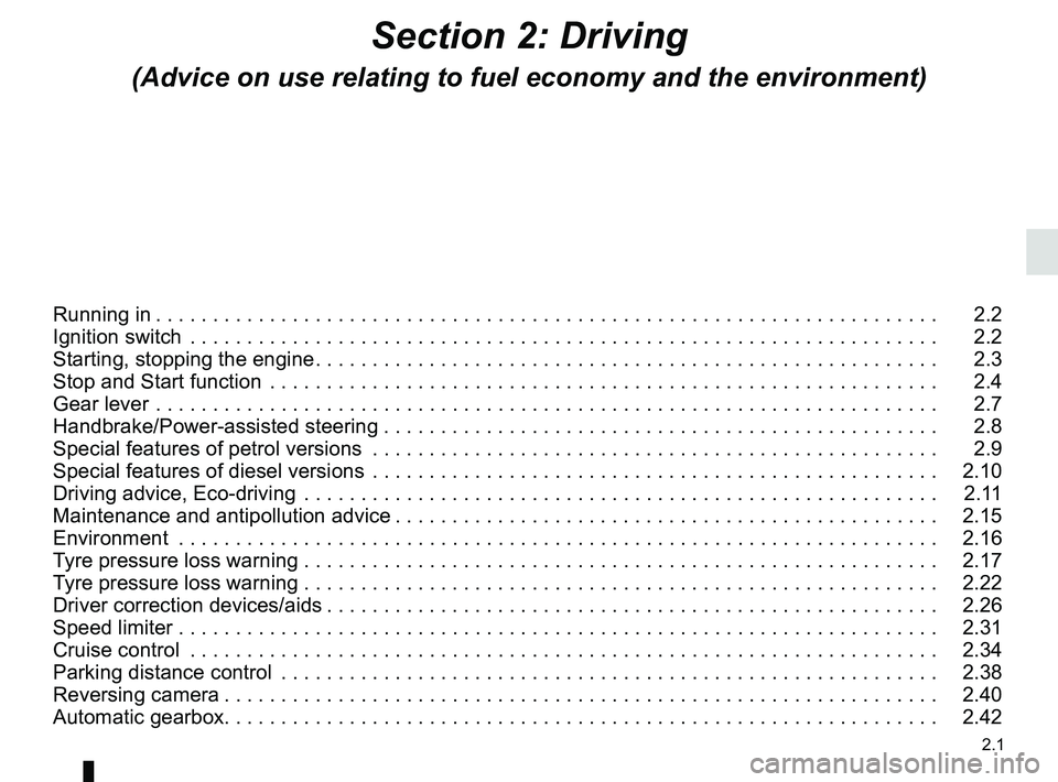 RENAULT KANGOO 2017 X61 / 2.G Owners Manual 2.1
Section 2: Driving
(Advice on use relating to fuel economy and the environment)
Running in . . . . . . . . . . . . . . . . . . . . . . . . . . . . . . . . . . . . \. . . . . . . . . . . . . . . .