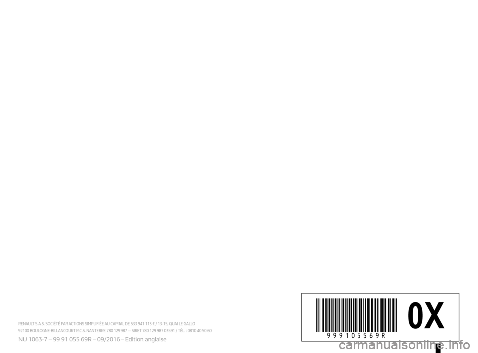 RENAULT KANGOO VAN ZERO EMISSION 2017 X61 / 2.G Owners Manual
à999105569Rîñîä 0XRENAULT S.A.S. SOCIÉTÉ PAR ACTIONS SIMPLIFIÉE AU CAPITAL DE 533 941 113 € / 13-15, QUAI LE GALLO
92100 BOULOGNE-BILLANCOURT R.C.S. NA RENAULT KANGOO VAN ZERO EMISSION 2017 X61 / 2.G Owners Manual
à999105569Rîñîä 0XRENAULT S.A.S. SOCIÉTÉ PAR ACTIONS SIMPLIFIÉE AU CAPITAL DE 533 941 113 € / 13-15, QUAI LE GALLO
92100 BOULOGNE-BILLANCOURT R.C.S. NA