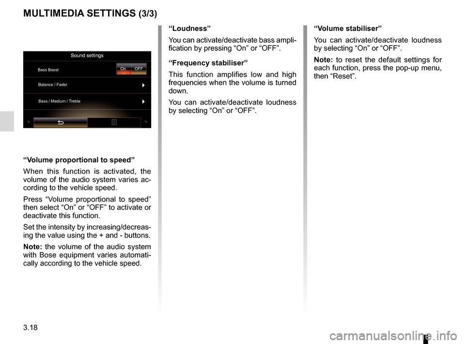 RENAULT MEGANE 2017 4.G R Link 2 Manual PDF 3.18
MULTIMEDIA SETTINGS (3/3)
“Volume proportional to speed”
When this function is activated, the
volume of the audio system varies ac-
cording to the vehicle speed.
Press “Volume proportional RENAULT MEGANE 2017 4.G R Link 2 Manual PDF 3.18
MULTIMEDIA SETTINGS (3/3)
“Volume proportional to speed”
When this function is activated, the
volume of the audio system varies ac-
cording to the vehicle speed.
Press “Volume proportional