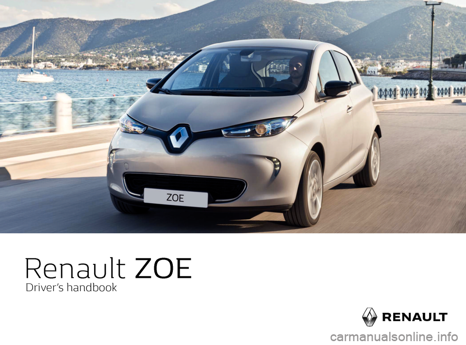RENAULT ZOE 2017 1.G Owners Manual                   
                   
Renault  ZOE
Driver’s handbook     