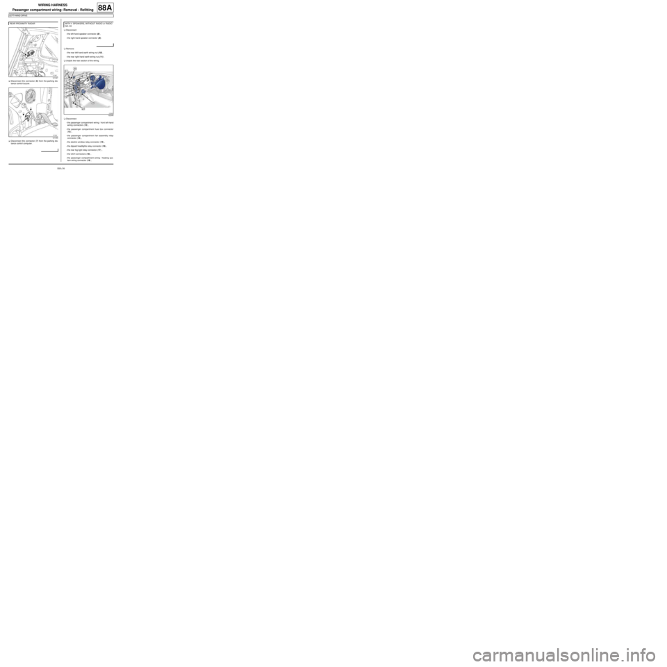 RENAULT TWINGO 2009 2.G Electrical Equipment Owners Manual 88A-56
WIRING HARNESS
Passenger compartment wiring: Removal - Refitting
LEFT-HAND DRIVE
88A
aDisconnect the connector (6) from the parking dis-
tance control buzzer.
aDisconnect the connector (7) from