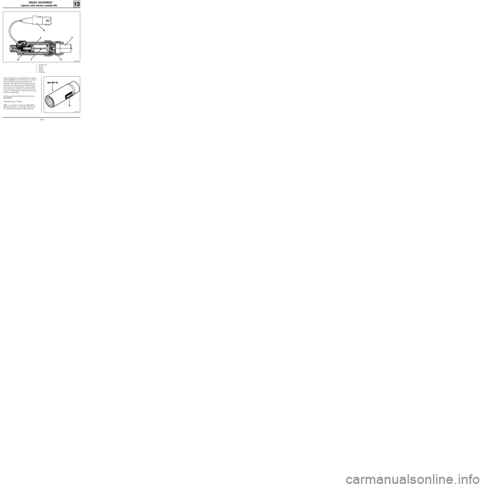 RENAULT KANGOO 1997 KC / 1.G Engine And Peripherals Workshop Manual DIESEL EQUIPMENT
Injector with sensor (needle lift)
13
10579R1
PRM1315
The needle lift sensor is integrated to the injector
holder (cylinder n° 3). Its function is to transmit
the movements of t RENAULT KANGOO 1997 KC / 1.G Engine And Peripherals Workshop Manual DIESEL EQUIPMENT
Injector with sensor (needle lift)
13
10579R1
PRM1315
The needle lift sensor is integrated to the injector
holder (cylinder n° 3). Its function is to transmit
the movements of t