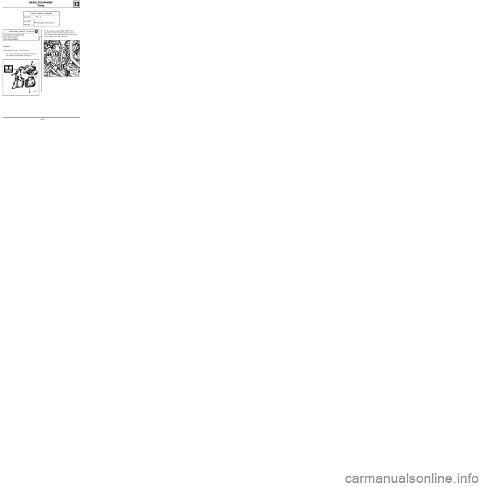 RENAULT KANGOO 1997 KC / 1.G Engine And Peripherals Workshop Manual DIESEL EQUIPMENT 
Pump
13
REMOVAL
Disconnect the battery.  Then remove :
- the suspended engine mounting housing (1),
- the injection pump pulley housing (2).
DI1302-1
Pin the engine using tool Mot. 1