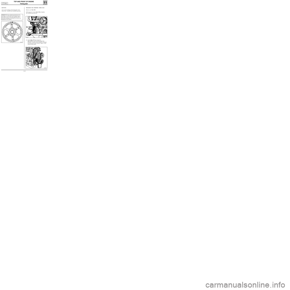 RENAULT KANGOO 1997 KC / 1.G Engine And Peripherals User Guide TOP AND FRONT OF ENGINE
Timing belt
11
REFITTING
Line up  the markings of the timing belt  with
those of the   camshaft and crankshaft sprockets.
10072S
PROCEDURE FOR TENSIONING TIMING BELT
Remove  pi