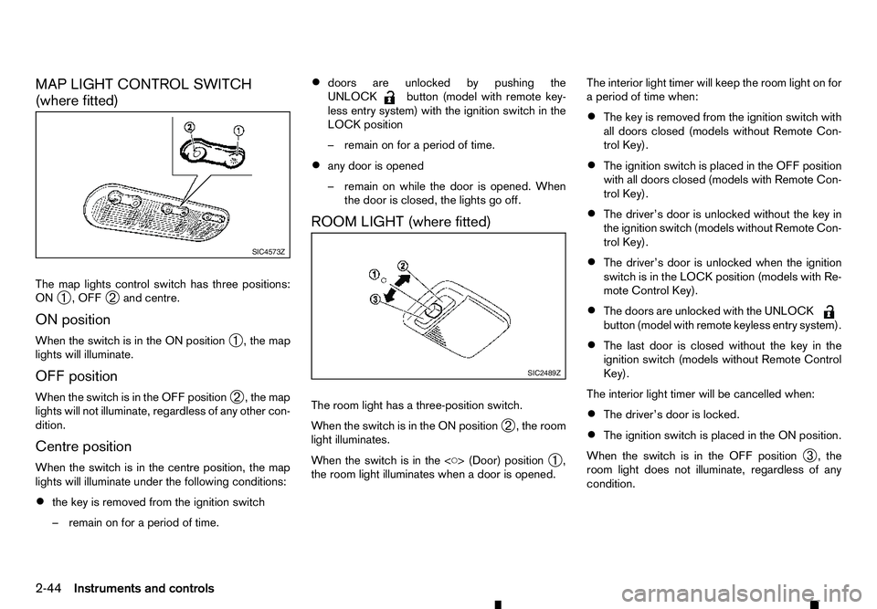 RENAULT ALASKAN 2017 Owners Manual MAP LIGHT CONTROL SWITCH
(where fitted)
The map lights control switch has three positions:
ON ➀,O
FF
➁ and centre.
ON position
When the switch is in the ON position ➀,t
he map
lights will illumi RENAULT ALASKAN 2017 Owners Manual MAP LIGHT CONTROL SWITCH
(where fitted)
The map lights control switch has three positions:
ON ➀,O
FF
➁ and centre.
ON position
When the switch is in the ON position ➀,t
he map
lights will illumi