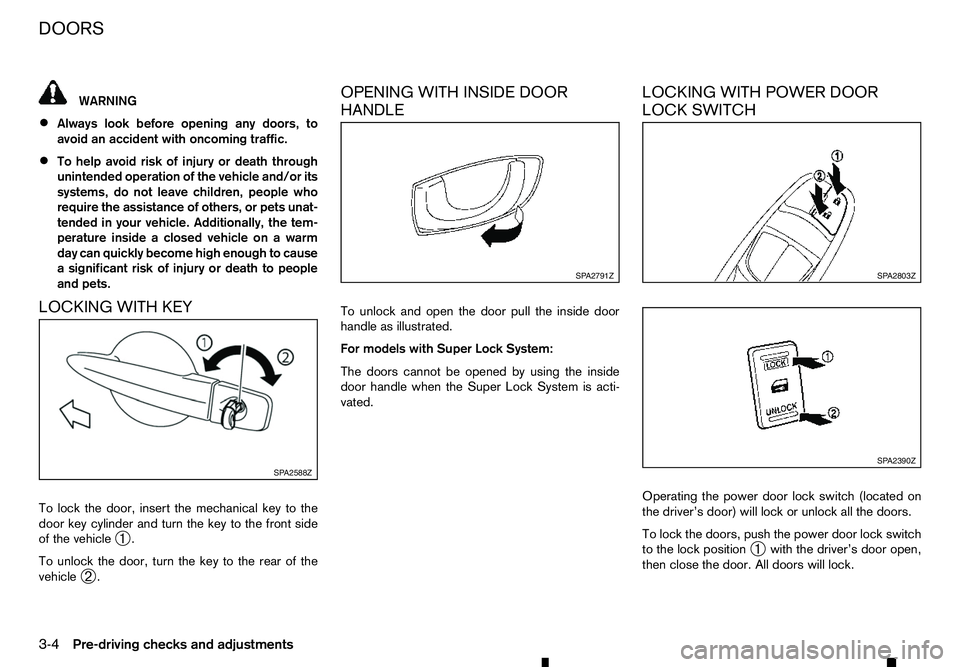 RENAULT ALASKAN 2017 Owners Manual WARNING
• Always look before opening any doors, to
avoid an accident with oncoming traffic.
• To help avoid risk of injury or death through
unintended operation of the vehicle and/or its
systems, RENAULT ALASKAN 2017 Owners Manual WARNING
• Always look before opening any doors, to
avoid an accident with oncoming traffic.
• To help avoid risk of injury or death through
unintended operation of the vehicle and/or its
systems,