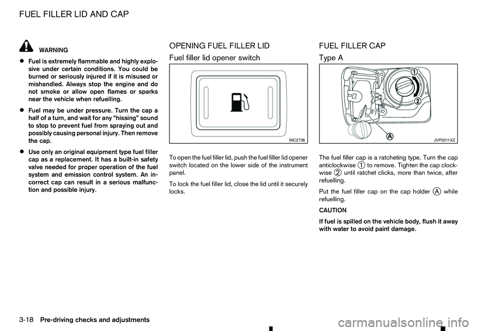 RENAULT ALASKAN 2017 Owners Manual WARNING
• Fuel is extremely flammable and highly explo-
sive under certain conditions. You could be
burned or seriously injured if it is misused or
mishandled. Always stop the engine and do
not smok RENAULT ALASKAN 2017 Owners Manual WARNING
• Fuel is extremely flammable and highly explo-
sive under certain conditions. You could be
burned or seriously injured if it is misused or
mishandled. Always stop the engine and do
not smok
