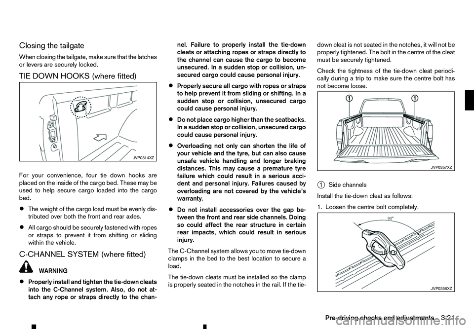 RENAULT ALASKAN 2017 Owners Manual Closing the tailgate
When closing the tailgate, make sure that the latches
or levers are securely locked.
TIE DOWN HOOKS (where fitted)
For your convenience, four tie down hooks are
placed on the insi RENAULT ALASKAN 2017 Owners Manual Closing the tailgate
When closing the tailgate, make sure that the latches
or levers are securely locked.
TIE DOWN HOOKS (where fitted)
For your convenience, four tie down hooks are
placed on the insi